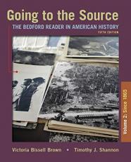 Going to the Source, Volume II: Since 1865 : The Bedford Reader in American History 5th