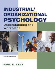 Industrial/Organizational Psychology : Understanding the Workplace 6th