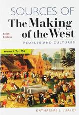Sources of the Making of the West, Volume I : Peoples and Cultures 6th