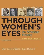 Through Women's Eyes, Volume 1 : An American History with Documents 5th