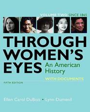 Through Women's Eyes, Volume 2 : An American History with Documents 5th