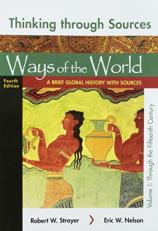 Thinking Through Sources for Ways of the World, Volume 1 : A Brief Global History 4th