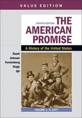 The American Promise, Value Edition, Volume 1 : A History of the United States 8th