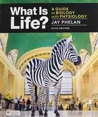 What Is Life? a Guide to Biology with Physiology 5th