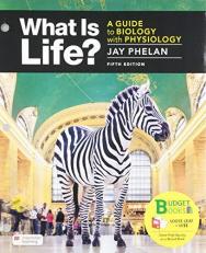 Loose-Leaf Version for What Is Life? a Guide to Biology with Physiology 5th