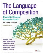 The Language of Composition : Essential Voices, Essential Skills for the AP® Course 4th