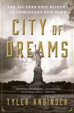 City of Dreams : The 400-Year Epic History of Immigrant New York 