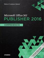 Shelly Cashman Series Microsoft Office 365 & Publisher 2016: Comprehensive 1st