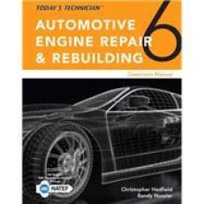 Today's Technician: Automotive Engine Repair and Rebuilding, Classroom Manual and Shop Manual 6th