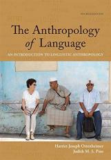 The Anthropology of Language : An Introduction to Linguistic Anthropology 4th