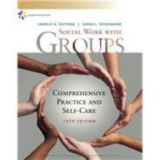 Social Work with Groups: Comprehensive Practice and Self-Care 10th