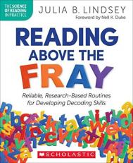 Reading above the Fray : Reliable, Research-Based Routines for Developing Decoding Skills 