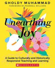 Unearthing Joy : A Guide to Culturally and Historically Responsive Curriculum and Instruction 