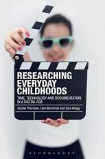 Researching Everyday Childhoods : Time, Technology and Documentation in a Digital Age 