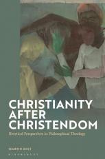 Christianity after Christendom : Heretical Perspectives in Philosophical Theology 