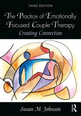 Practice of Emotionally Focused Couple Therapy: Creating Connection 3rd