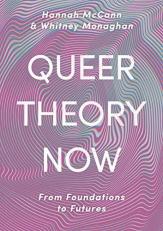 Queer Theory Now : From Foundations to Futures 2nd