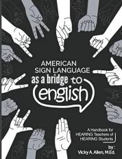 American Sign Language As a Bridge to English 