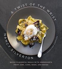 A Twist of the Wrist : Quick Flavorful Meals with Ingredients from Jars, Cans, Bags, and Boxes: a Cookbook 