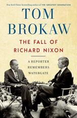 The Fall of Richard Nixon : A Reporter Remembers Watergate 