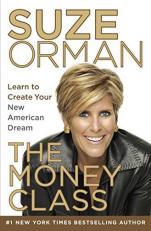 The Money Class : Learn to Create Your New American Dream 