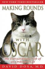 Making Rounds with Oscar : The Extraordinary Gift of an Ordinary Cat 