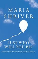 Just Who Will You Be? : Big Question. Little Book. Answer Within 