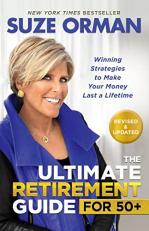 The Ultimate Retirement Guide For 50+ : Winning Strategies to Make Your Money Last a Lifetime (Revised and Updated For 2023) 