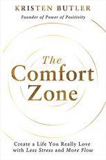 The Comfort Zone : Create a Life You Really Love with Less Stress and More Flow 