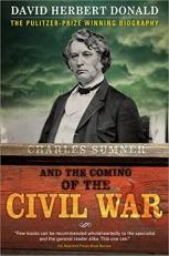 Charles Sumner and the Coming of the Civil War 