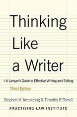 Thinking Like a Writer : A Lawyer's Guide to Effective Writing and Editing 3rd