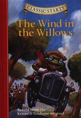 Classic Starts®: the Wind in the Willows : Retold from the Kenneth Grahame Original 