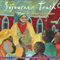 Sojourner Truth : Preacher for Freedom and Equality 