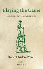 Playing the Game : A Baden-Powell Compendium 