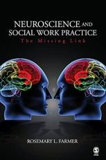 Neuroscience and Social Work Practice : The Missing Link 