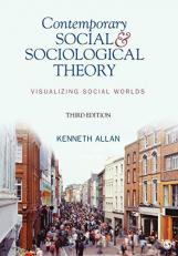 Contemporary Social and Sociological Theory : Visualizing Social Worlds 3rd