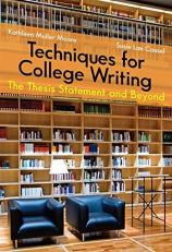 Techniques for College Writing : The Thesis Statement and Beyond 