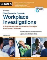 The Essential Guide to Workplace Investigations : A Step-By-Step Guide to Handling Employee Complaints and Problems 4th