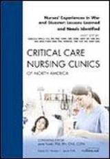 Nurses' Experiences in War and Disaster: Lessons Learned and Needs Identified, an Issue of Critical Care Nursing Clinics 