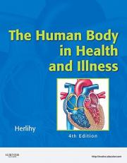 The Human Body in Health and Illness - Soft Cover Version 4th