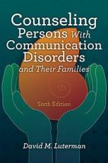 Counseling Persons with Communication Disorders and Their Families 6th