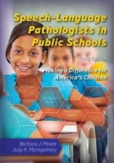 Speech-Language Pathologists in Public Schools : Making a Difference for America's Children 3rd