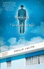 Walking Through Walls : A Memoir 