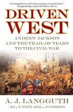 Driven West : Andrew Jackson and the Trail of Tears to the Civil War 