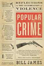Popular Crime : Reflections on the Celebration of Violence 