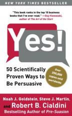 Yes! : 50 Scientifically Proven Ways to Be Persuasive 
