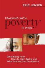 Teaching with Poverty in Mind : What Being Poor Does to Kids' Brains and What Schools Can Do about It 
