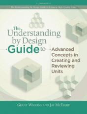 The Understanding by Design Guide to Advanced Concepts in Creating and Reviewing Units 
