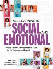 All Learning Is Social and Emotional : Helping Students Develop Essential Skills for the Classroom and Beyond 