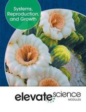 Elevate Middle Grade Science 2019 Systems Reproduction and Growth Student Edition Grade 6/8